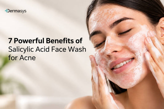 7 powerful benefits of salicylic acid face wash for acne and oily skin