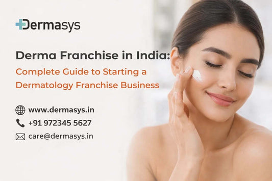 Derma franchise in India dermatology franchise business opportunity with skincare products and dermatology brand Dermasys