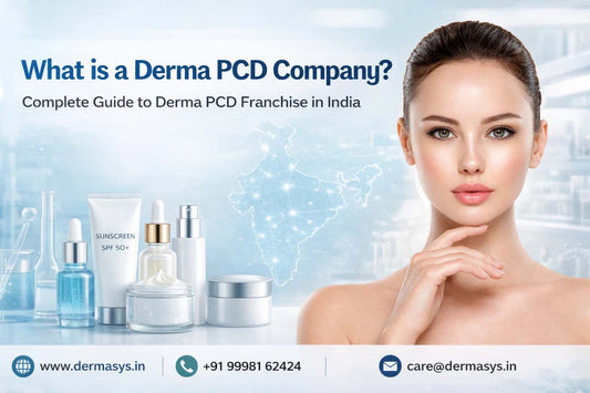 What is a Derma PCD Company? Complete Guide to Derma PCD Franchise in India