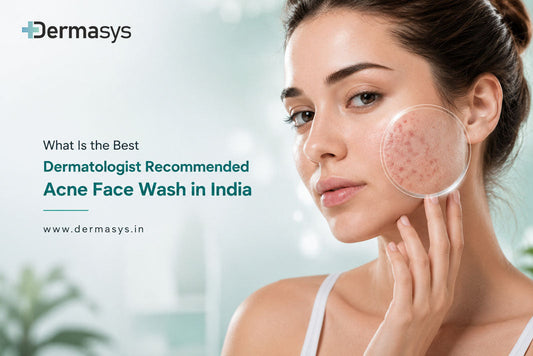 Dermasys dermatologist recommended acne face wash for oily and acne-prone skin in India