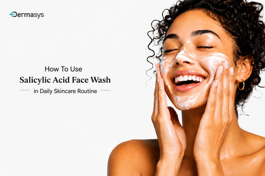 How to use Dermasys 2% salicylic acid face wash for oily acne-prone skin and blackheads