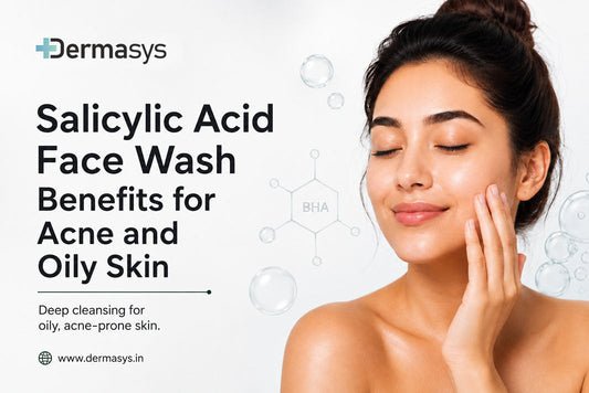 Salicylic acid face wash benefits for acne and oily skin by Dermasys