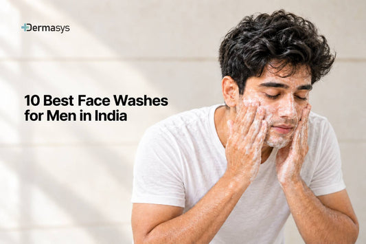 Top 10 Best Face Wash for Men in India